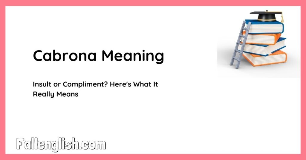 Cabrona Meaning: Insult or Compliment? Here's What It Really Means