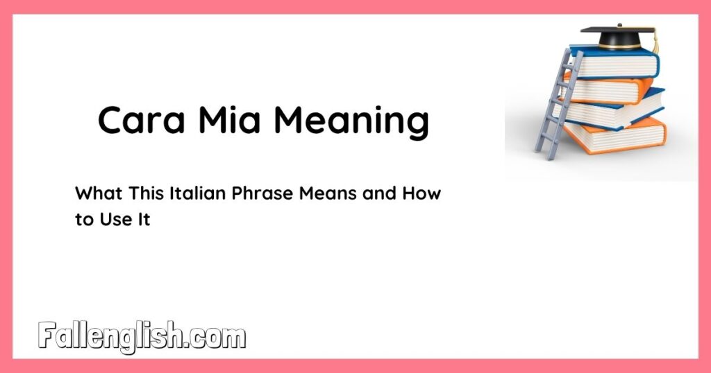 Cara Mia Meaning — What This Italian Phrase Means and How to Use It