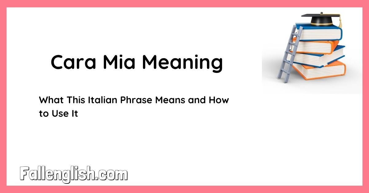 What Does 'Cara Mia' Actually Mean? the Heartwarming Italian Origin Behind the Phrase