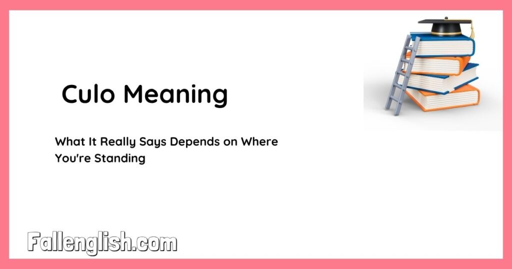 Culo Meaning — What It Really Says Depends on Where You're Standing