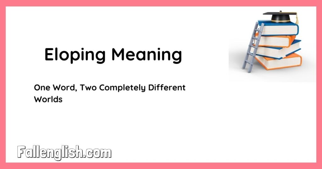 Eloping Meaning — One Word, Two Completely Different Worlds