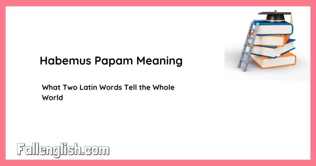 Habemus Papam Meaning — What Two Latin Words Tell the Whole World