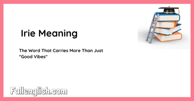 Irie Meaning - The Word That Carries More Than Just "Good Vibes"