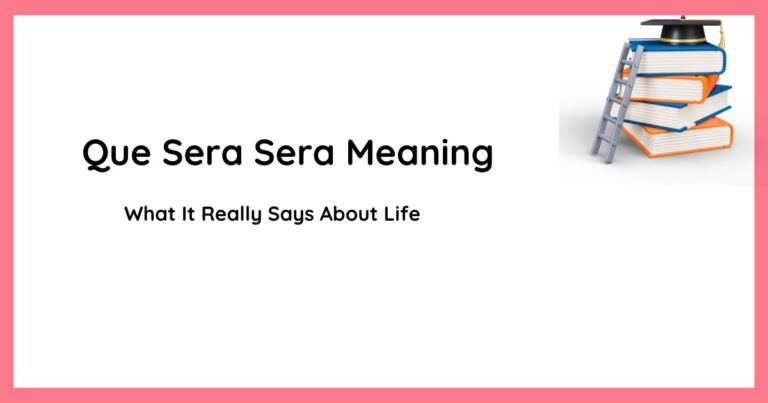 Que Sera Sera Meaning — What It Really Says About Life