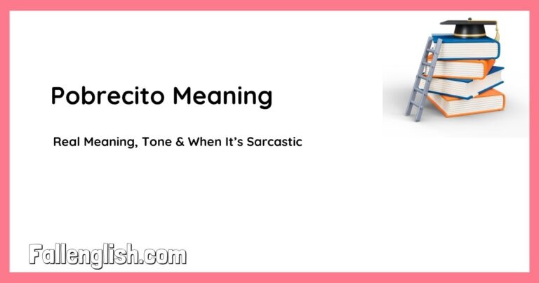 Pobrecito Meaning: Real Meaning, Tone & When It’s Sarcastic