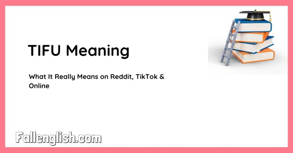 TIFU Meaning: What It Really Means on Reddit, TikTok & Online