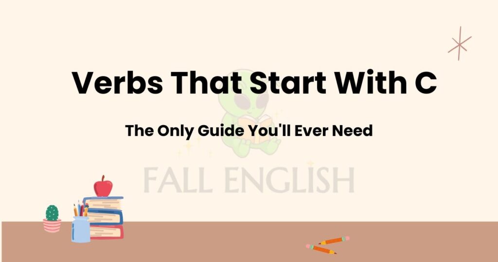 Verbs That Start With C: The Only Guide You'll Ever Need