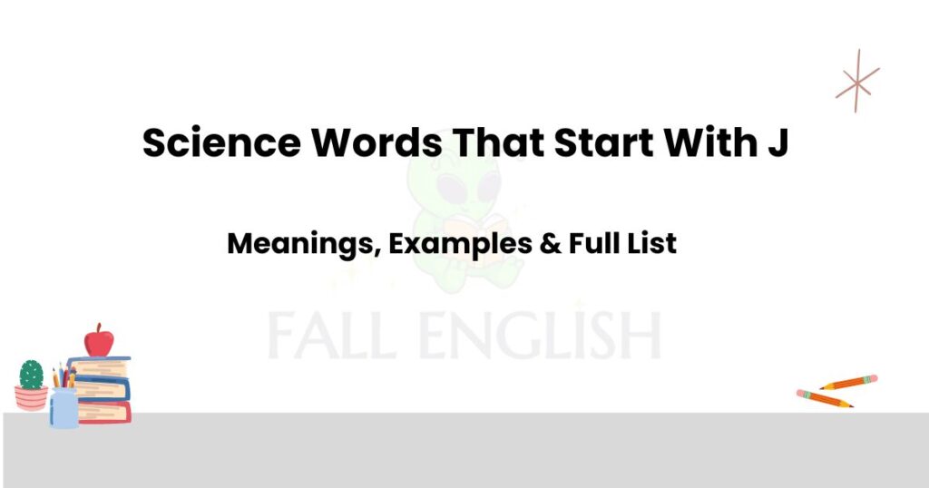 Science Words That Start With J | Full List with Meanings