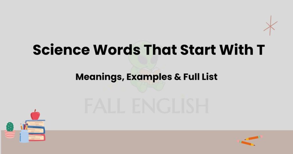 Science Words That Start With T | Meanings, Examples & Full List