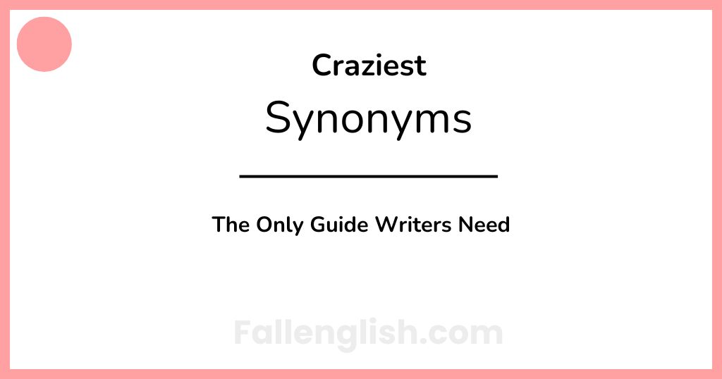 Another Word for Craziest: The Only Guide Writers Need
