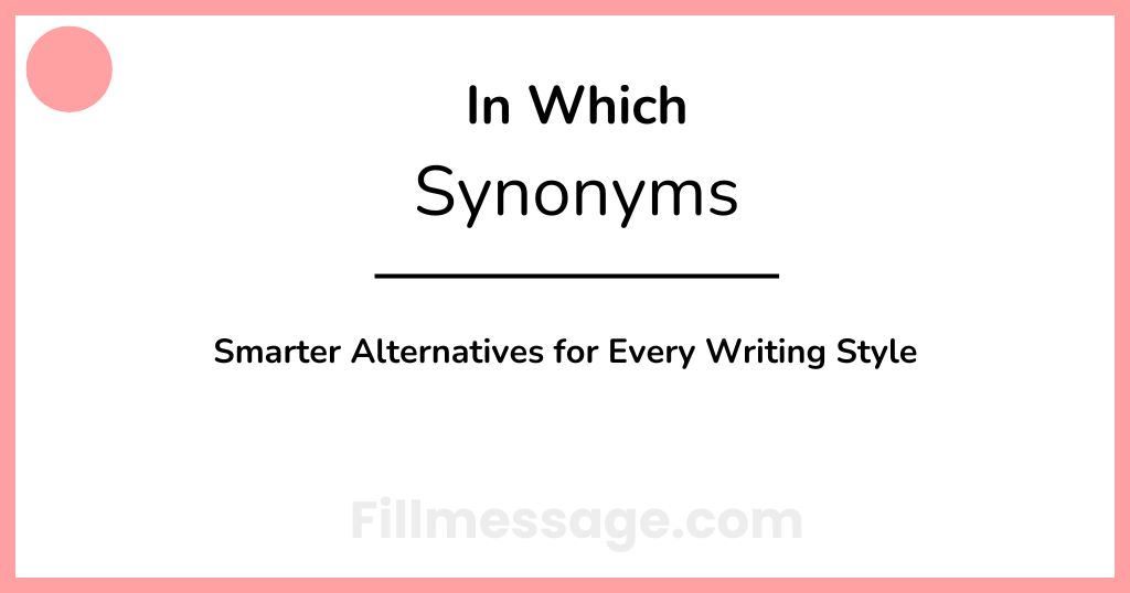 Another Word for "In Which": Smarter Alternatives for Every Writing Style
