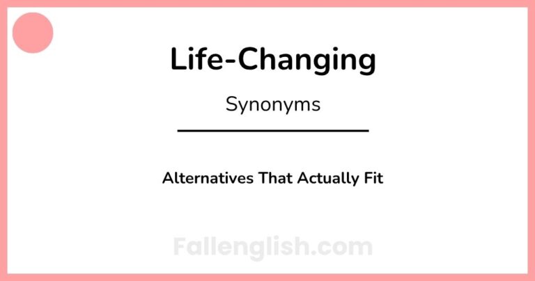 Another Term for Life-Changing: Alternatives That Actually Fit