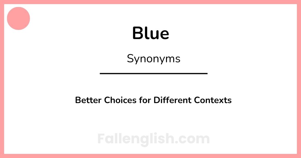 Another Word for Blue: Better Choices for Different Contexts