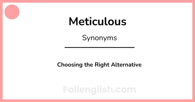 Another Word for Meticulous: Choosing the Right Alternative