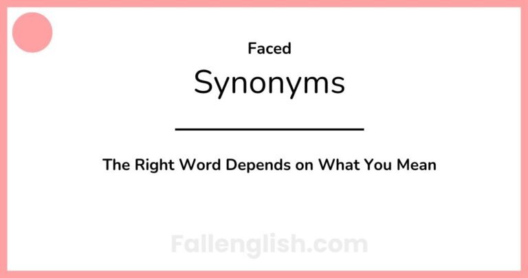 Another Words for Faced: The Right Word Depends on What You Mean