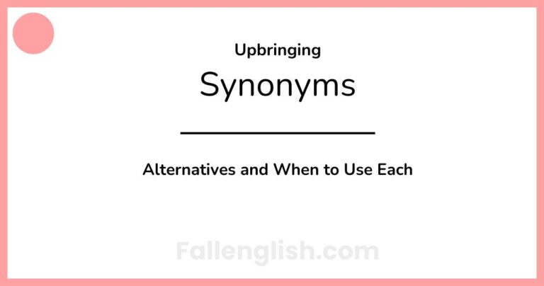Another Words for Upbringing: 9 Alternatives and When to Use Each