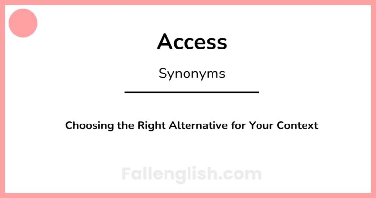 Another Word for Access: Choosing the Right Alternative for Your Context