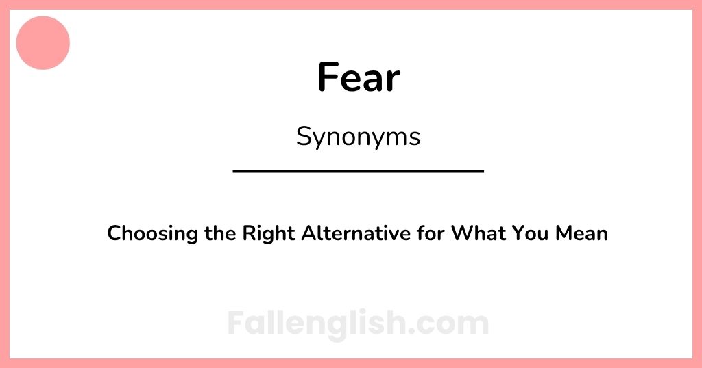 Another Word for Fear: Choosing the Right Alternative for What You Mean
