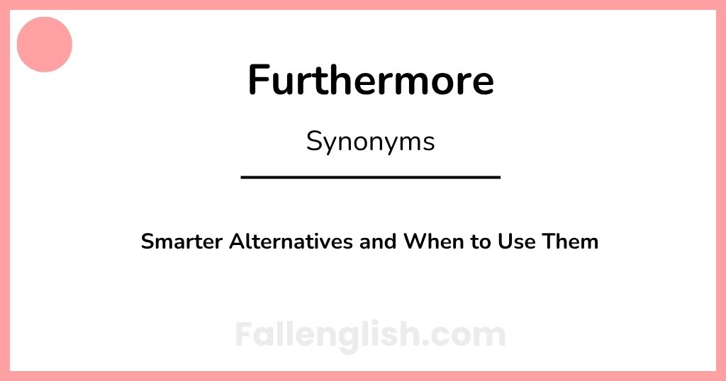 Another Word for Furthermore: Smarter Alternatives and When to Use Them
