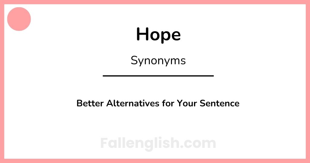 Another Word for Hope: Better Alternatives for Your Sentence