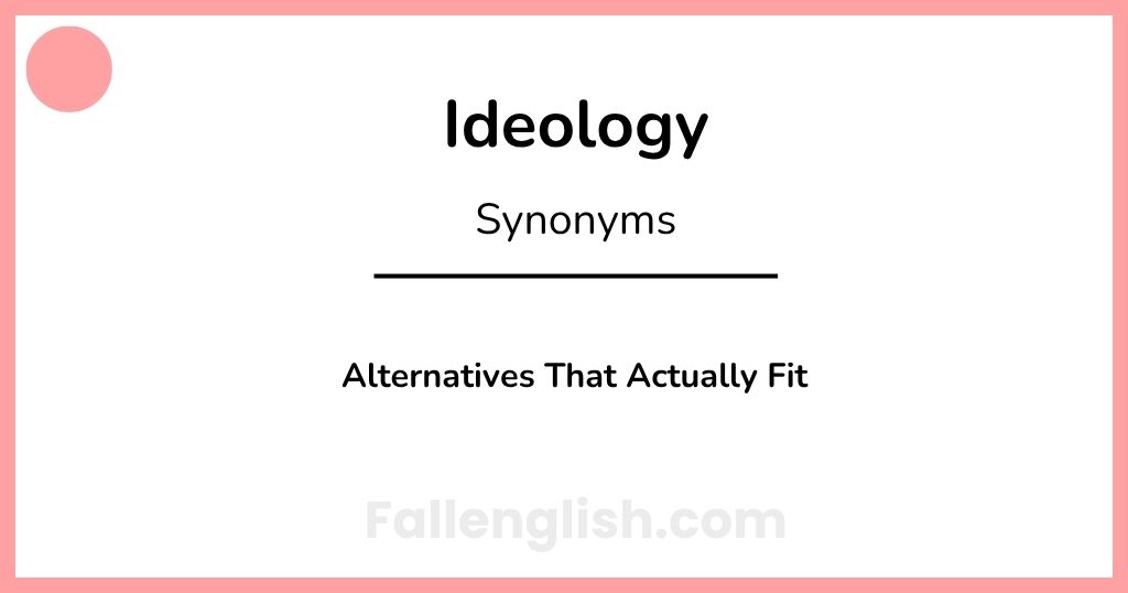 Another Word for Ideology: Alternatives That Actually Fit