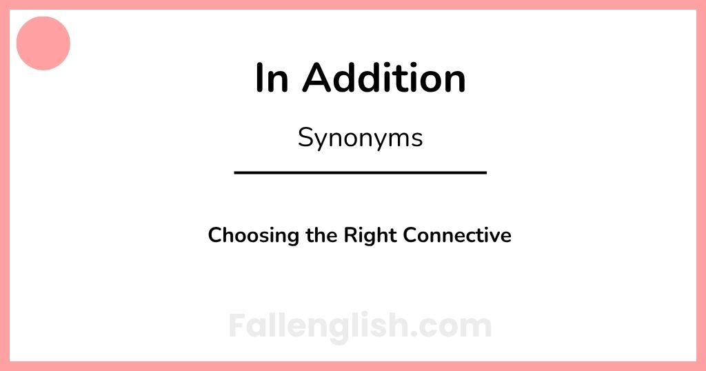 Another Word for In Addition: Choosing the Right Connective