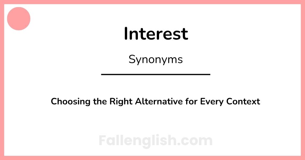 Another Word for Interest: Choosing the Right Alternative for Every Context