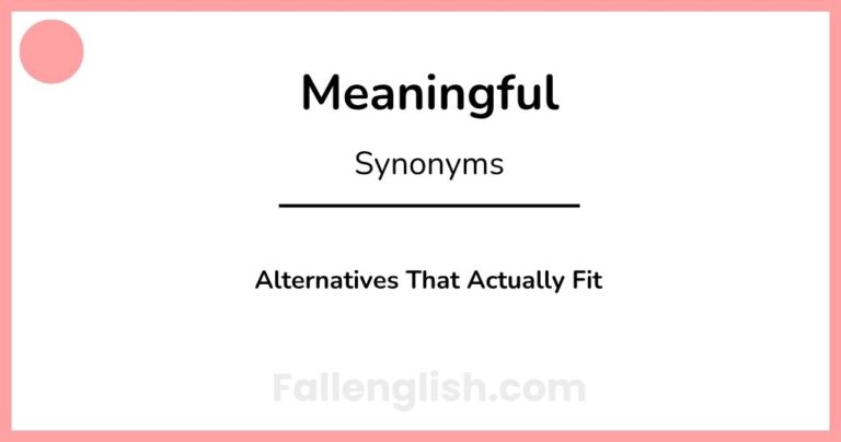 Another Word for Meaningful: Alternatives That Actually Fit