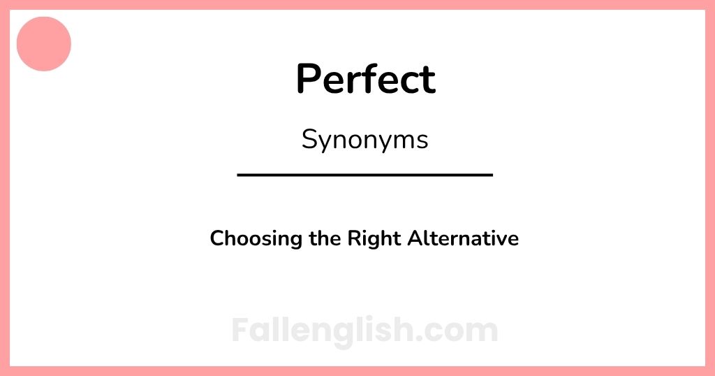 Another Word for Perfect: Choosing the Right Alternative