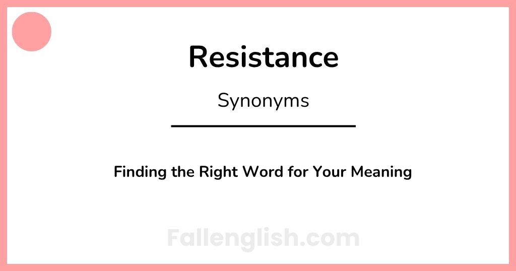 Another Word for Resistance: Finding the Right Word for Your Meaning