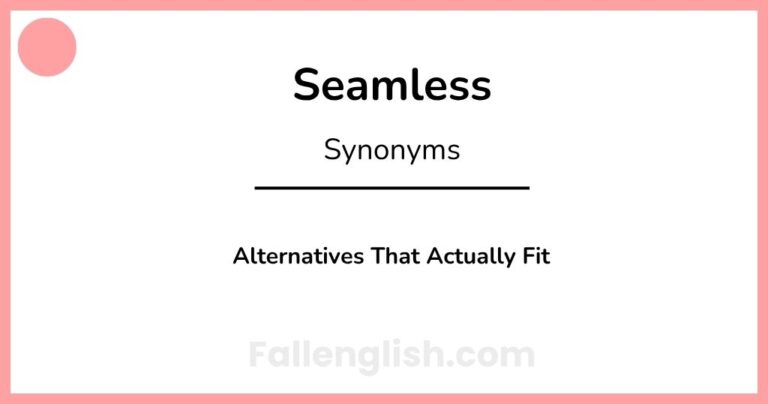 Another Word for Seamless: Alternatives That Actually Fit