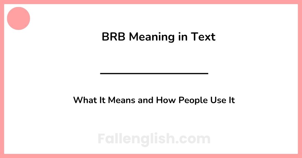 BRB Meaning in Text — What It Means and How People Use It