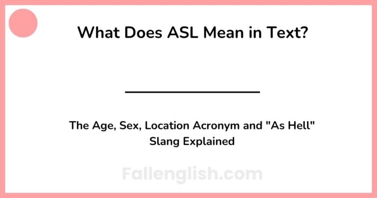 What Does ASL Mean in Text? The Age, Sex, Location Acronym and "As Hell" Slang Explained