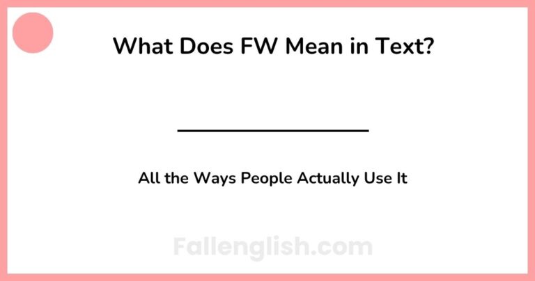 What Does FW Mean in Text? All the Ways People Actually Use It