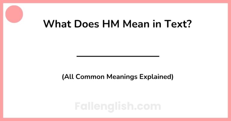 What Does HM Mean in Text? (All Common Meanings Explained)