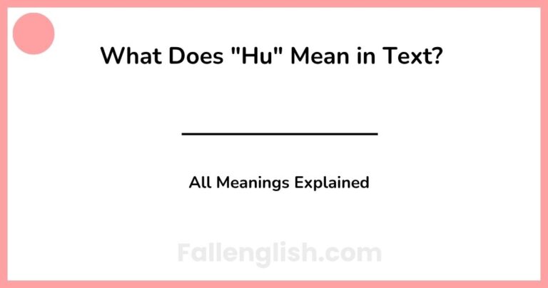 What Does "Hu" Mean in Text? All Meanings Explained