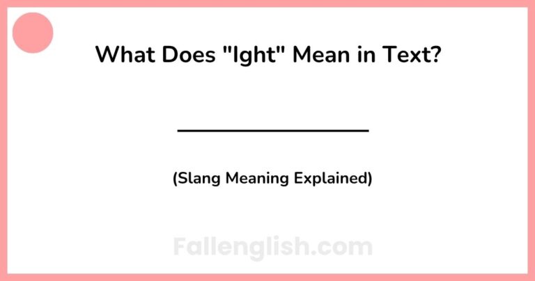 What Does "Ight" Mean in Text? (Slang Meaning Explained)