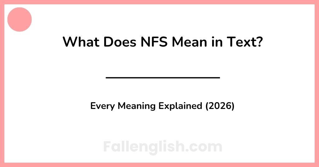 What Does NFS Mean in Text? Every Meaning Explained (2026)