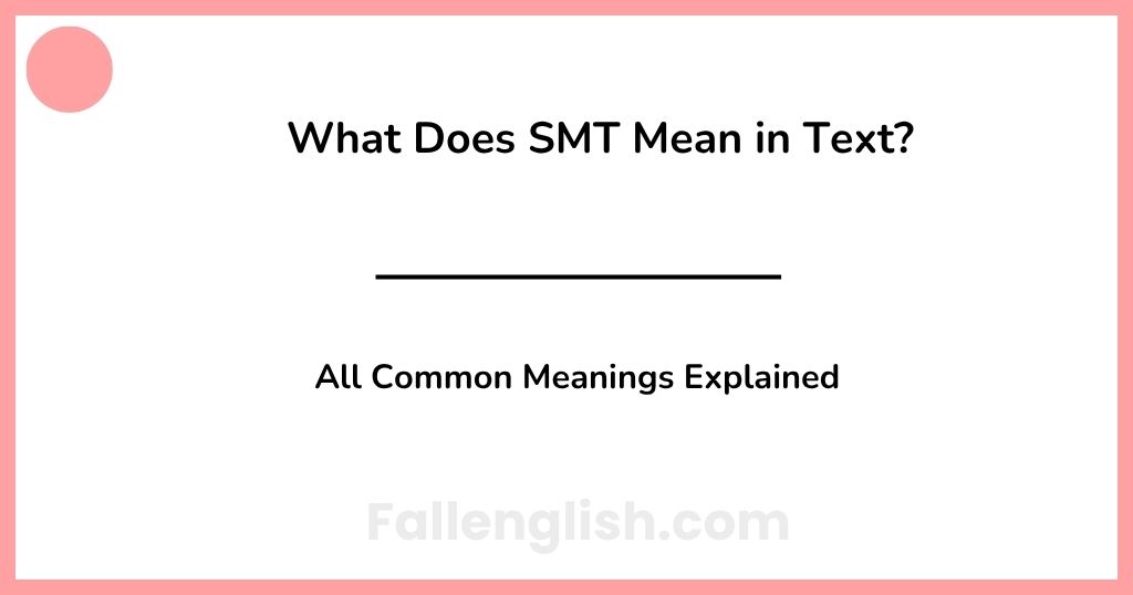 What Does SMT Mean in Text? All Common Meanings Explained