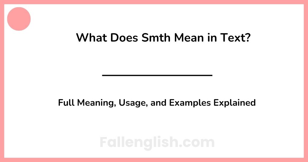 What Does Smth Mean in Text? Full Meaning, Usage, and Examples Explained