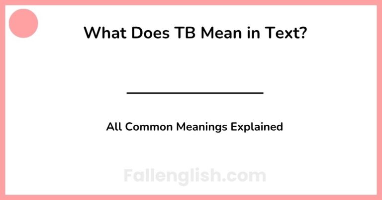 What Does TB Mean in Text? All Common Meanings Explained