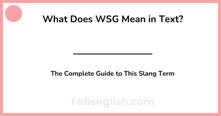 What Does WSG Mean in Text? The Complete Guide to This Slang Term