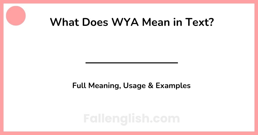 What Does WYA Mean in Text? Full Meaning, Usage & Examples