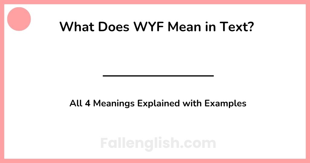 What Does WYF Mean in Text? All 4 Meanings Explained with Examples