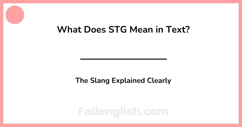 What Does STG Mean in Text? The Slang Explained Clearly
