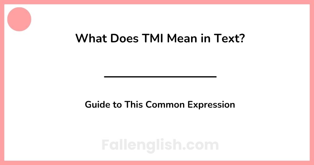 What Does TMI Mean in Text? Guide to This Common Expression