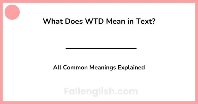 What Does WTD Mean in Text? All Common Meanings Explained